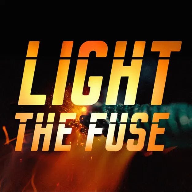 Light the Fuse - October 2, 2020